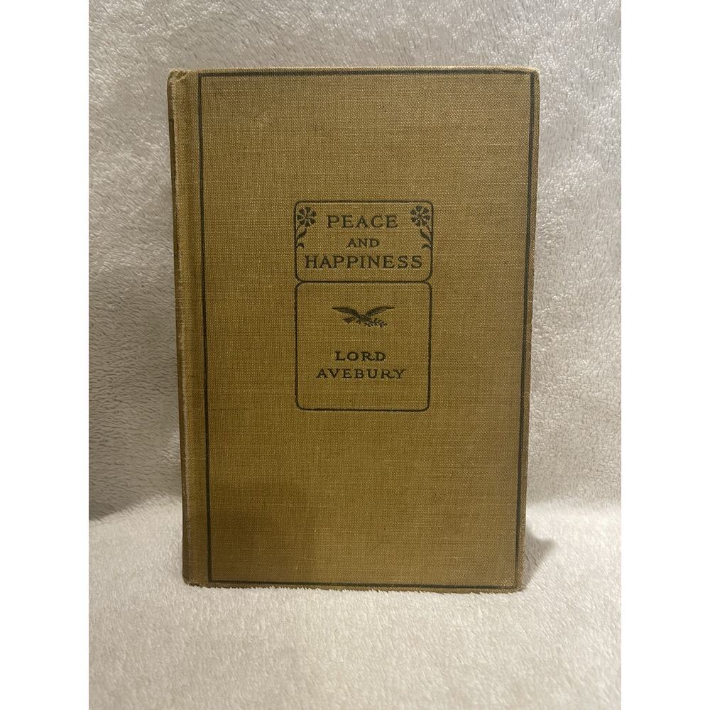 Peace And Happiness by Lord Avebury - 1911 HC